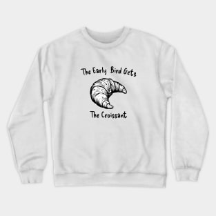 Croissant Early Bird Butter Art Kawaii Yummy Crewneck Sweatshirt